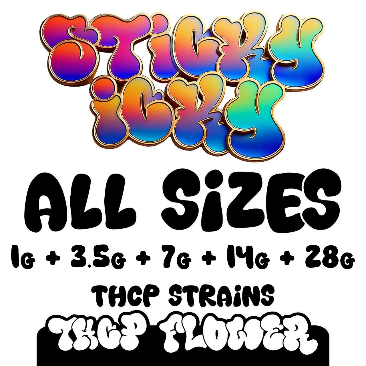 Sticky Icky - THCP Flower - All Sizes